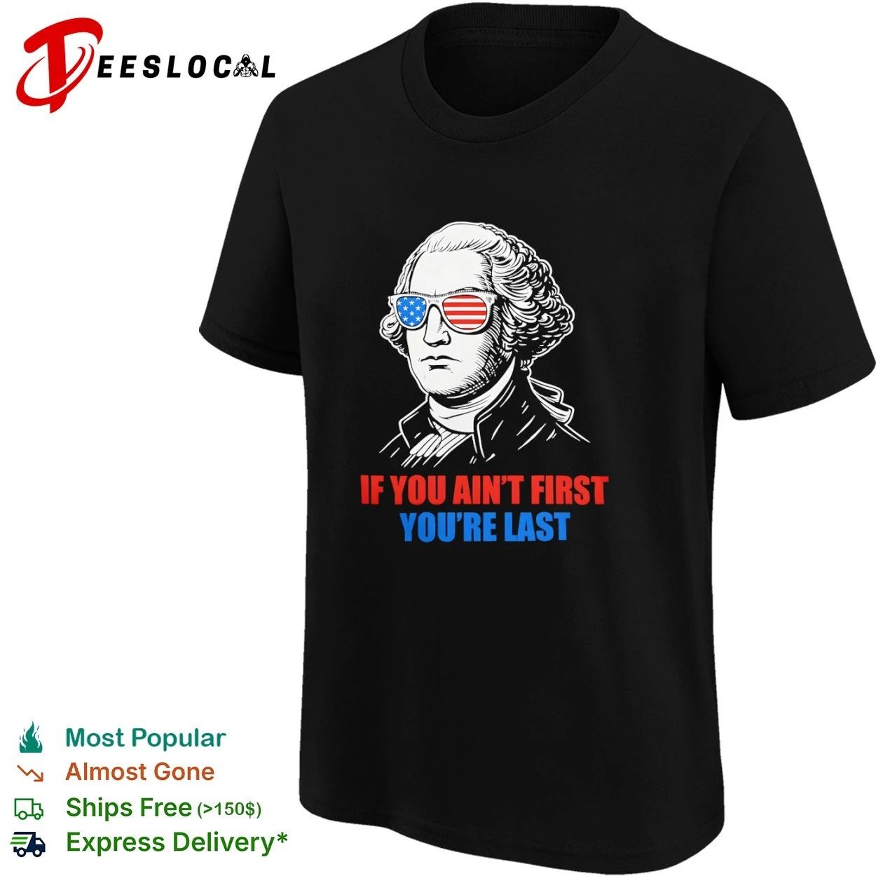 George Washington If You Ain’t First You’re Last T-shirt