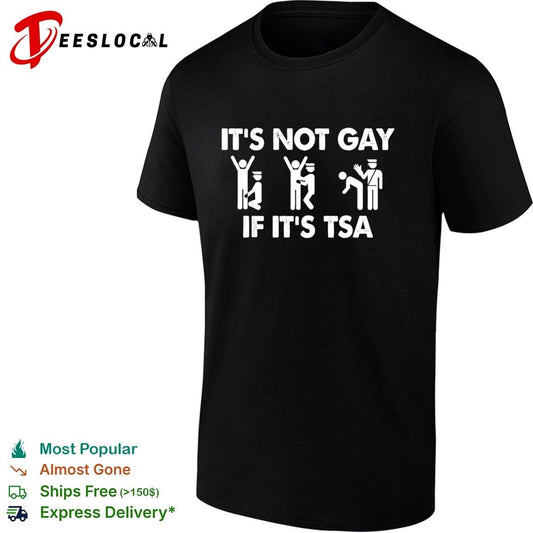 It Is Not Gay If It Is TSA airport security T-shirt