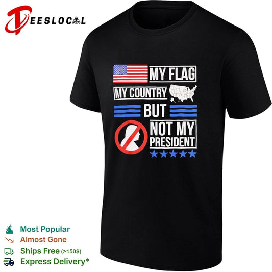 My Flag My Country but Not My President T-shirt