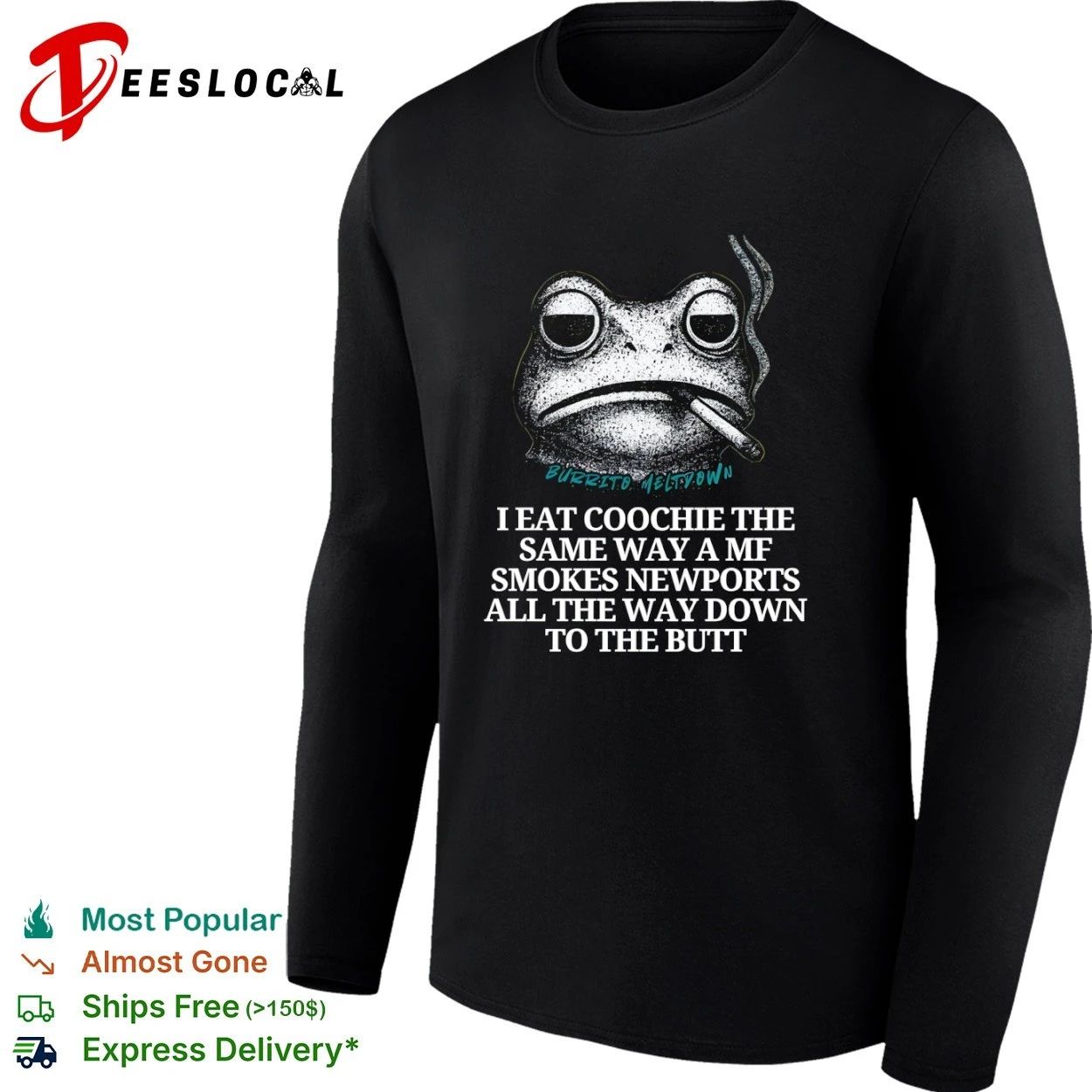 Burrito Meltdown I Eat Coochie the Same Way a MF Smokes Newports T-shirt