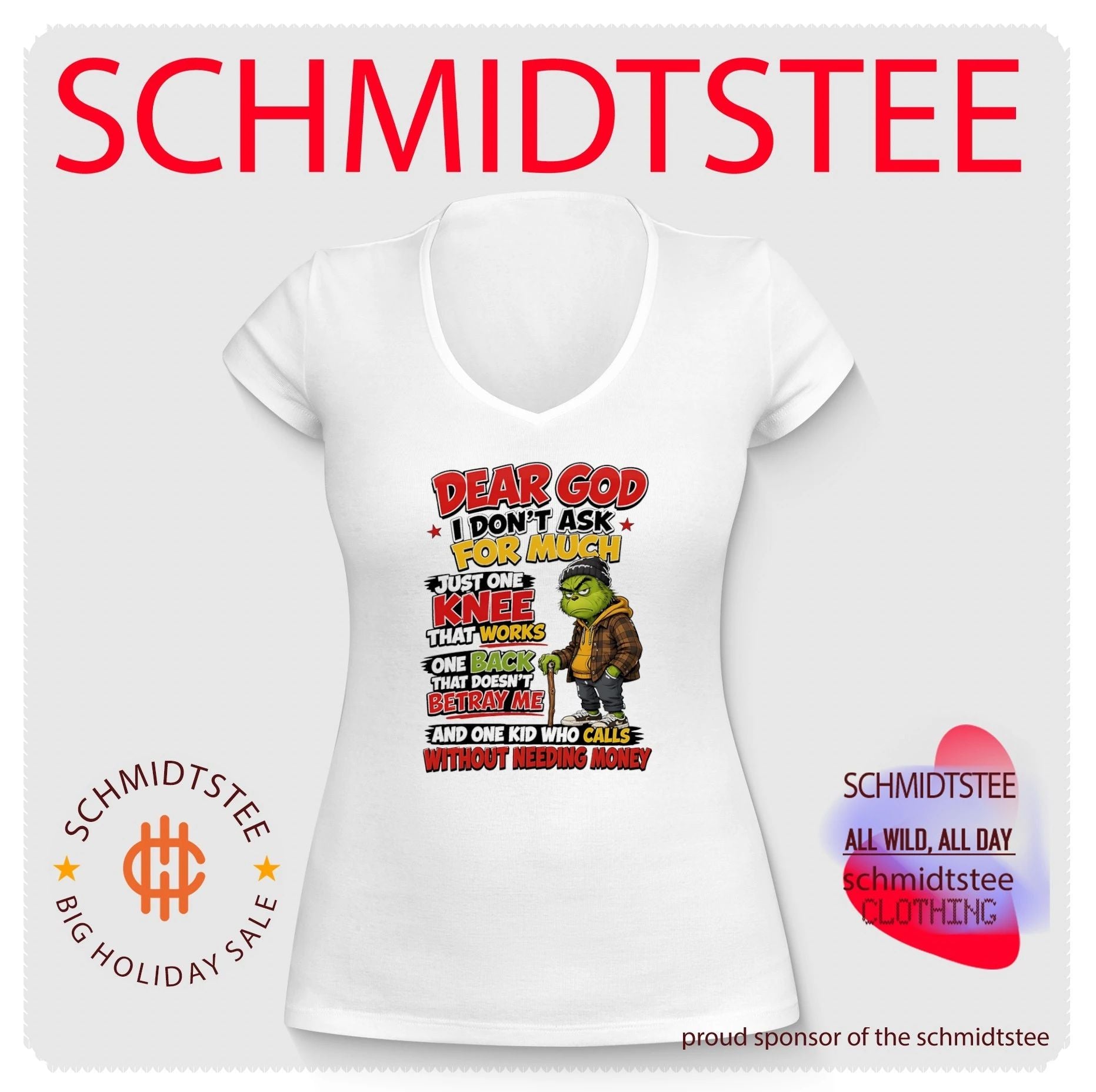 Grinch dear God I don’t ask for much just one knee that works one back that doesn’t betray me and one kid who calls without needing money shirt