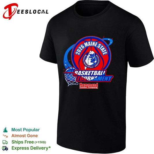 2026 Maine State Basketball Tournament Maine Principals’ Association Hammond Lumber Company T-shirt