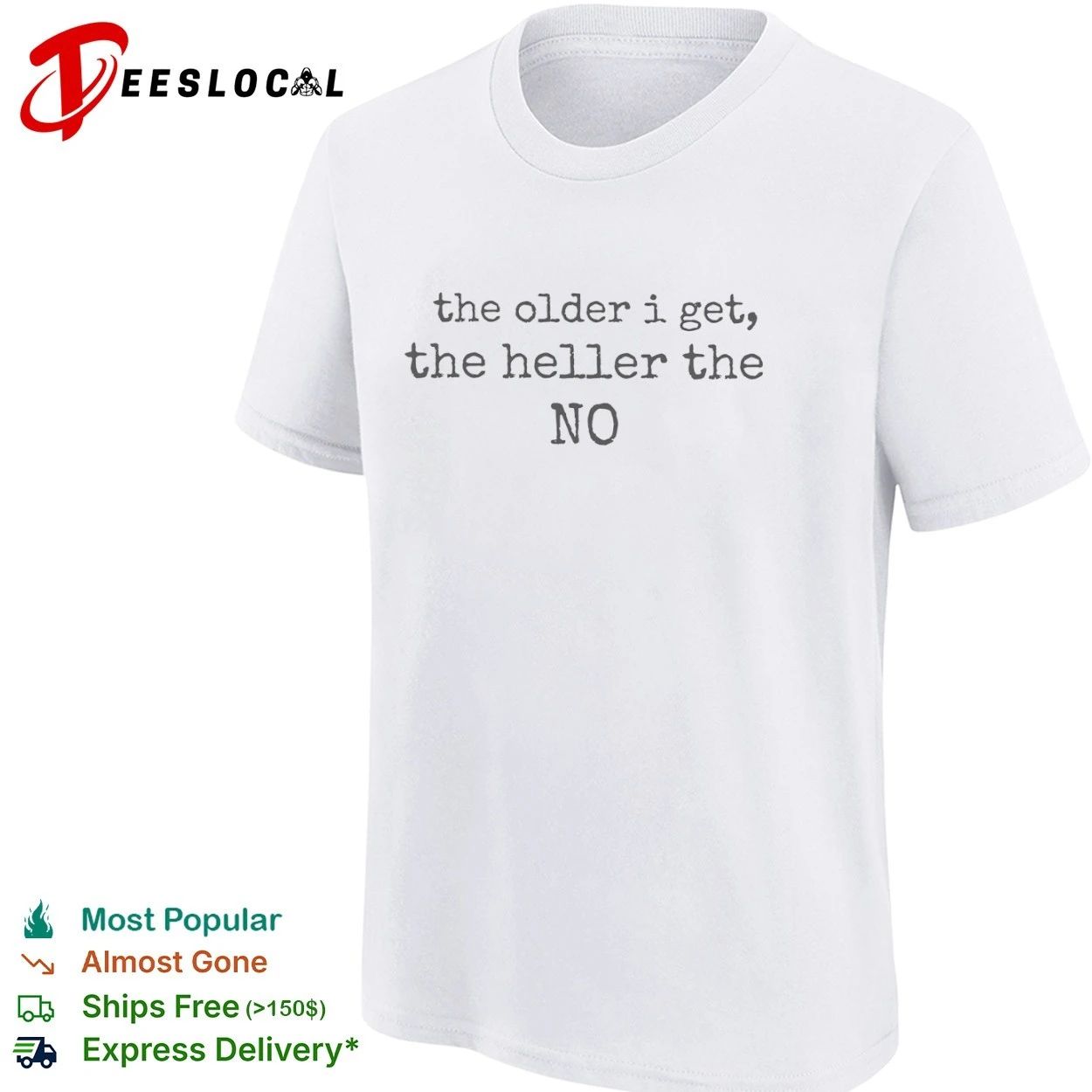 The Older I Get the Heller the No funny quote T-shirt