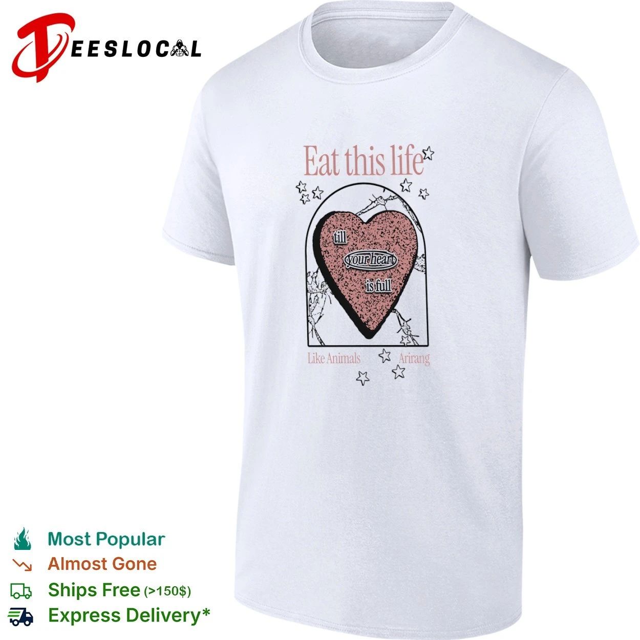 Eat This Life till Your Heart Is Full Like Animals Arirang T-shirt