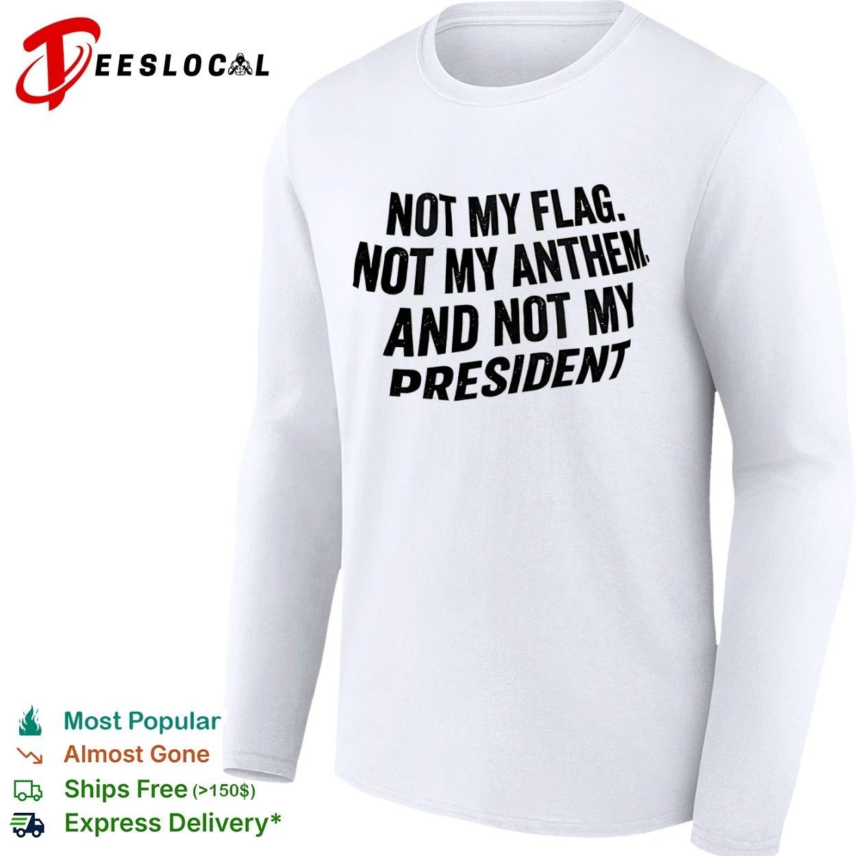Not My Flag Not My Anthem and Not My President T-shirt