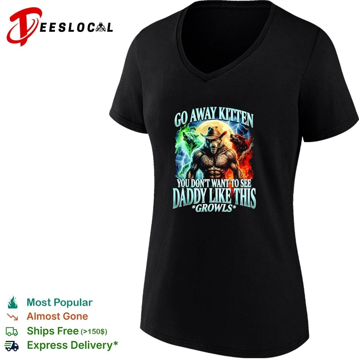Wolf Go Away Kitten You Don’t Want to See Daddy Like This Growls T-shirt