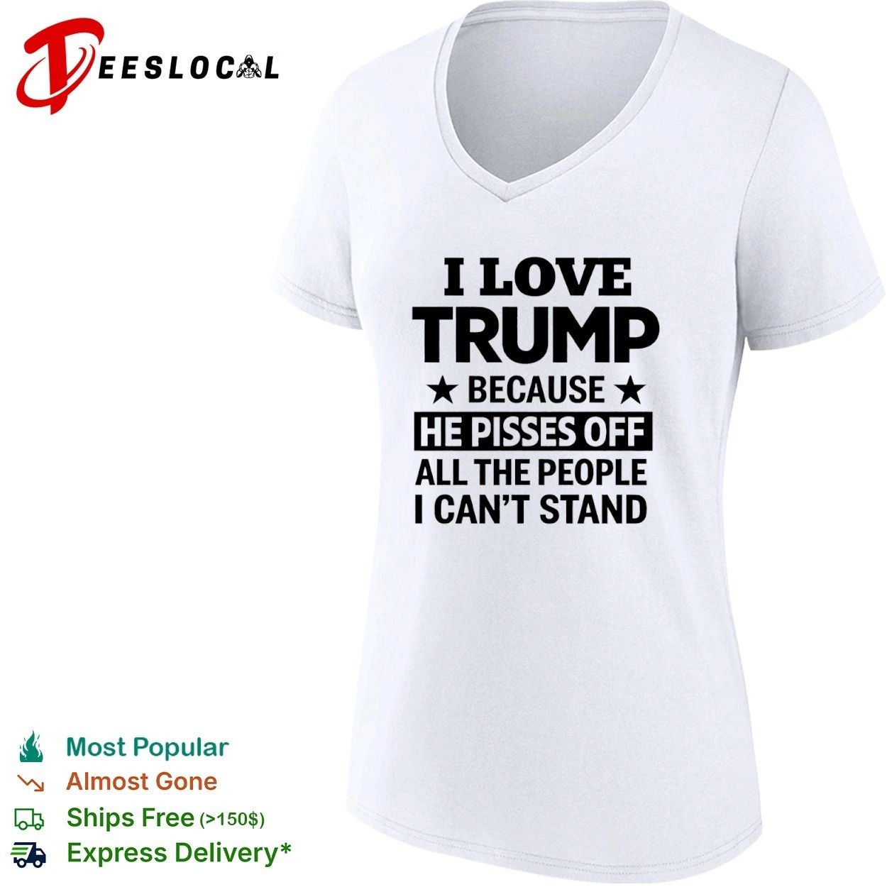 I Love Trump Because He Pisses Off All the People I Can’t Stand T-shirt