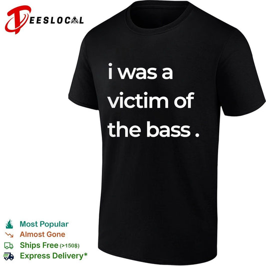 I Was a Victim of the Bass music lover T-shirt