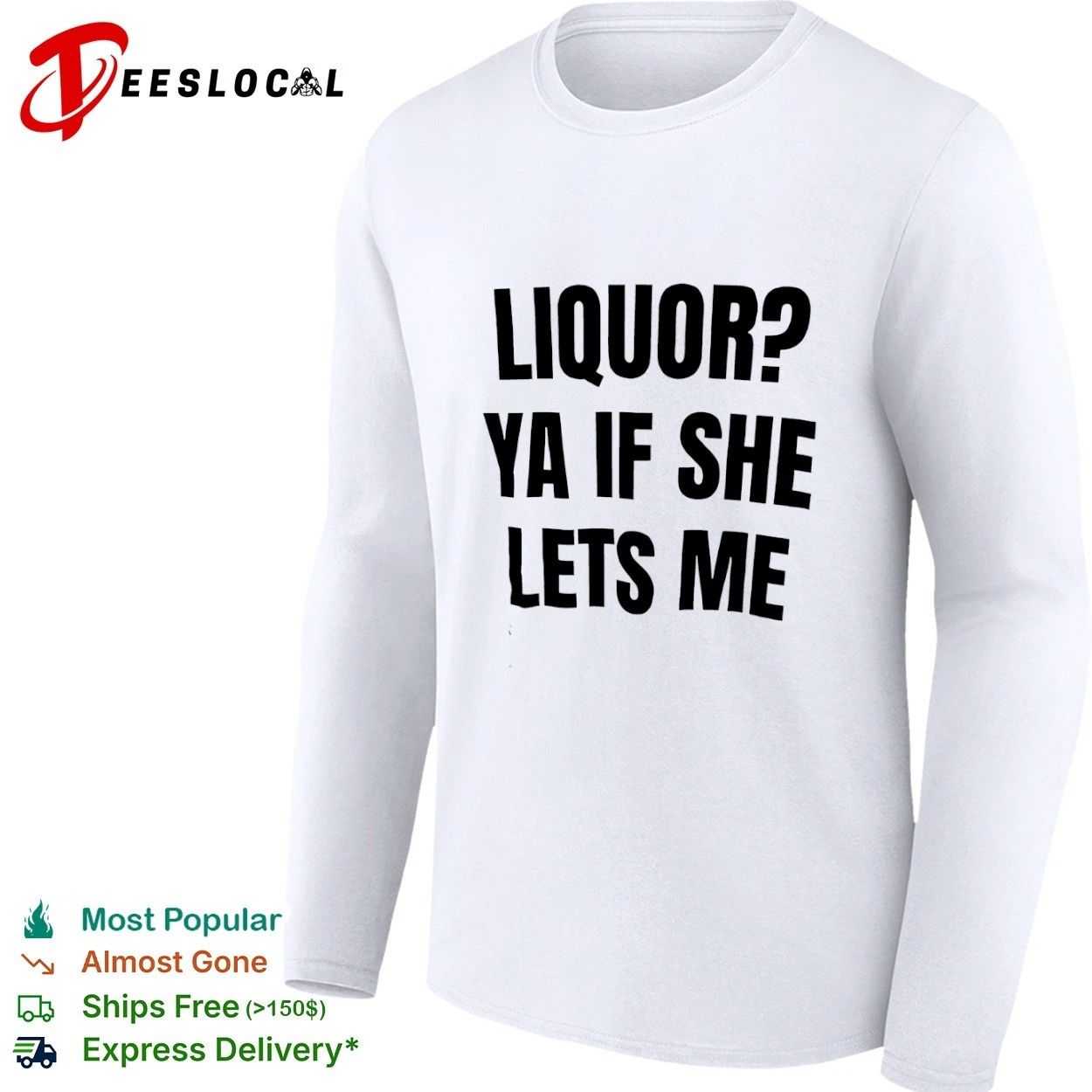 Liquor Ya If She Lets Me funny drinking T-shirt