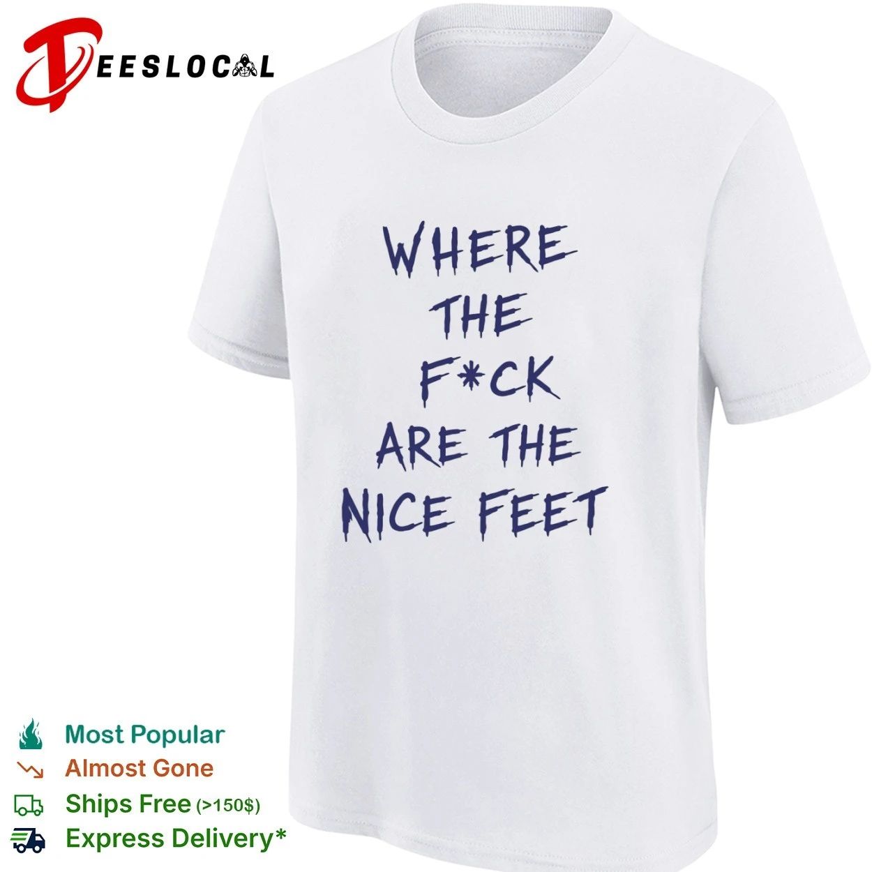 Where the F ck Are the Nice Feet foot fetish T-shirt