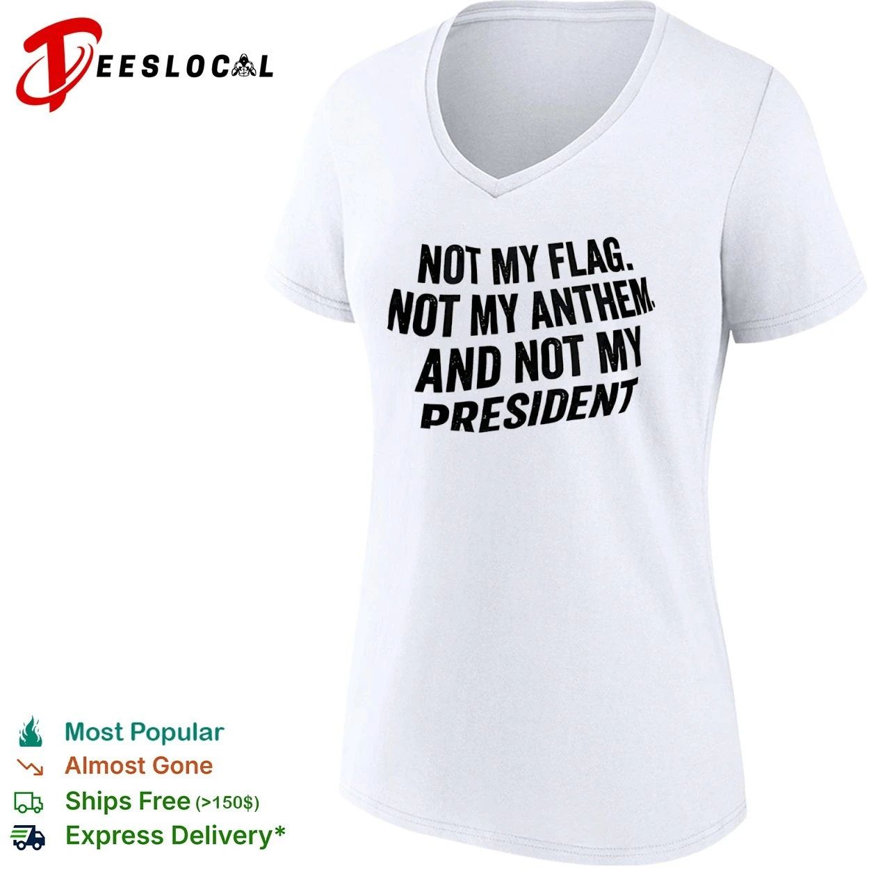 Not My Flag Not My Anthem and Not My President T-shirt