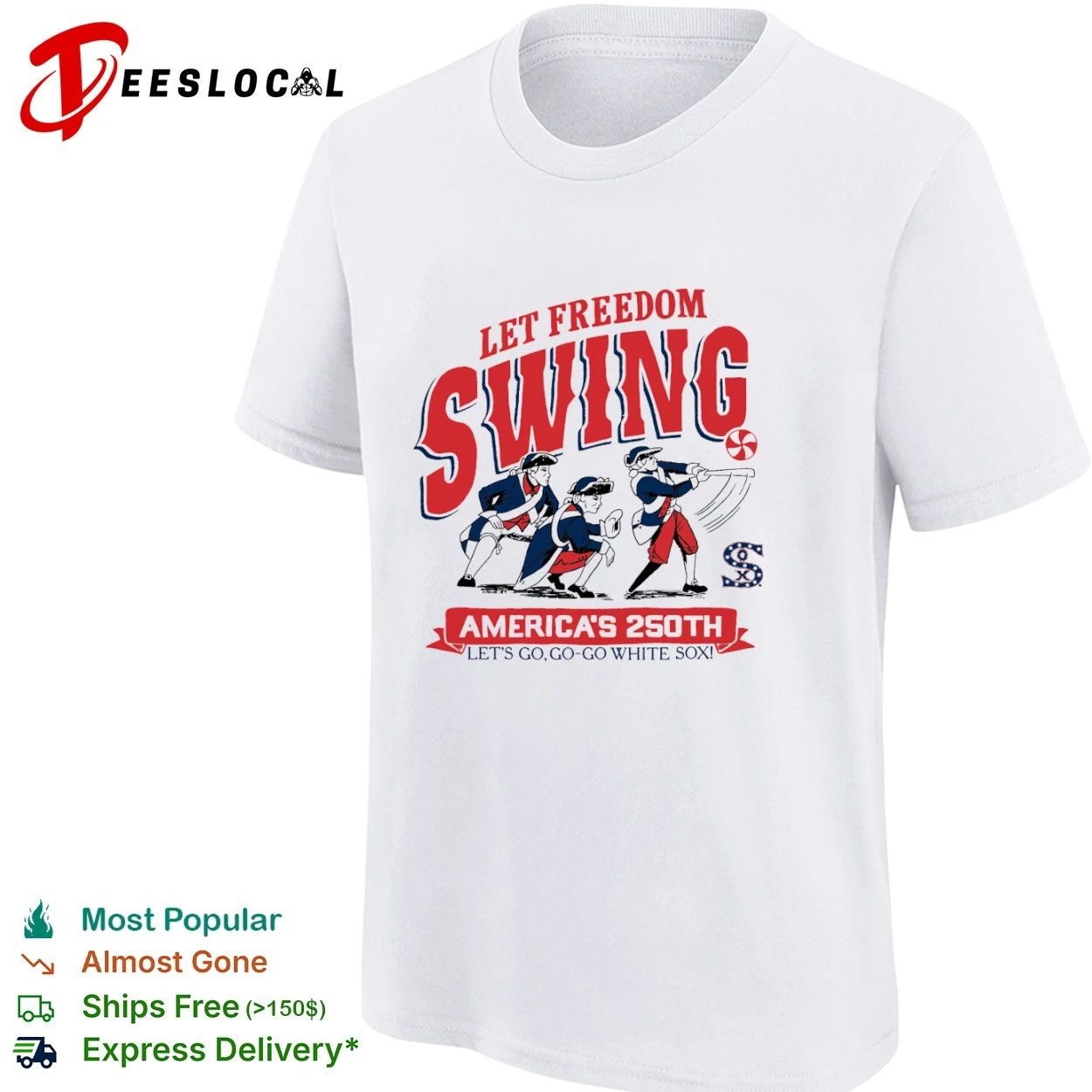 Let Freedom Swing America’s 250th Let’s Go Go-Go White Sox T-shirt