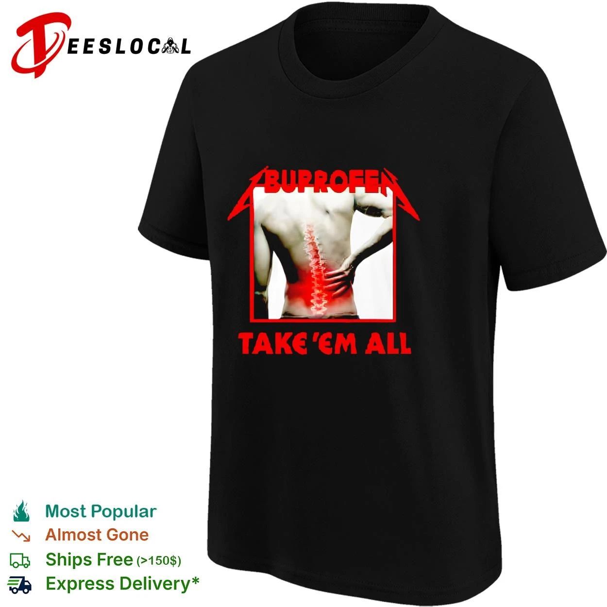 Buprofen Take ‘Em All ibuprofen back pain T-shirt