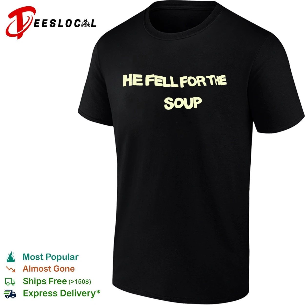 He Fell for the Soup funny humor slogan T-shirt