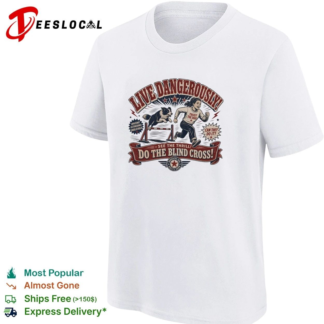 Live Dangerously Do the Blind Cross Daredevil Dog Agility Show T-shirt