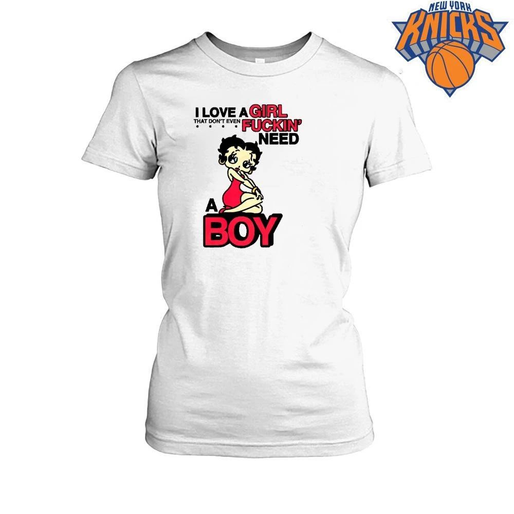 BB I Love A Girl That Don’t Even Fuckin’ Need A Boy T-Shirt