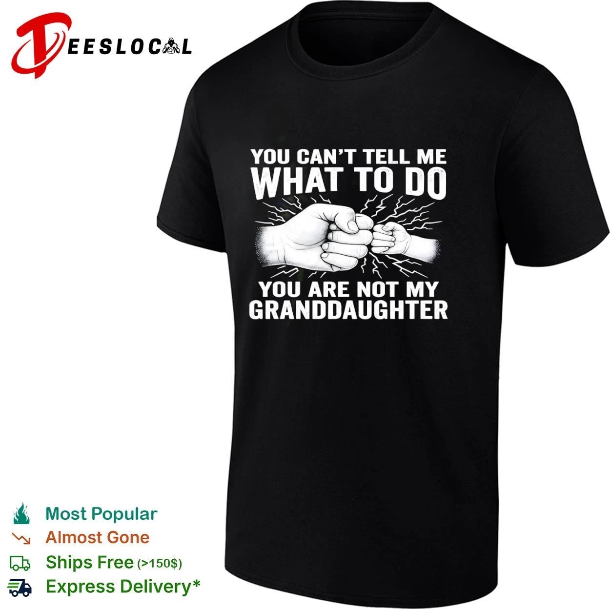 You Can’t Tell Me What to Do You Are Not My Granddaughter T-shirt