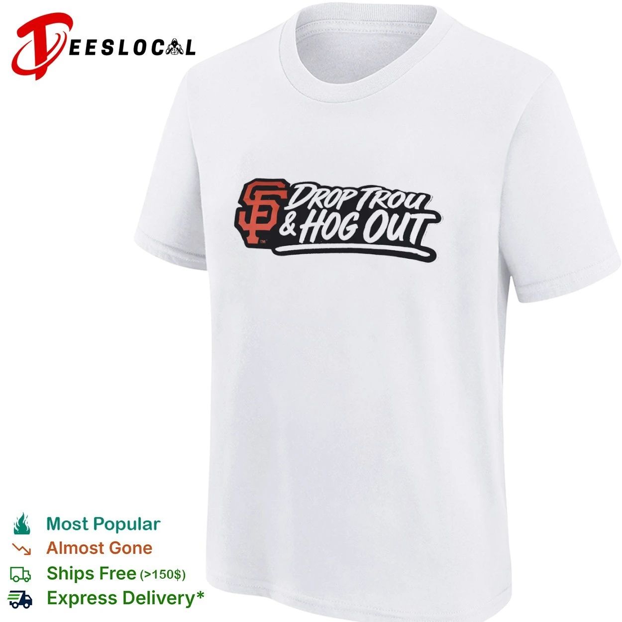 Drop Trou and Hog Out San Francisco Giants T-shirt