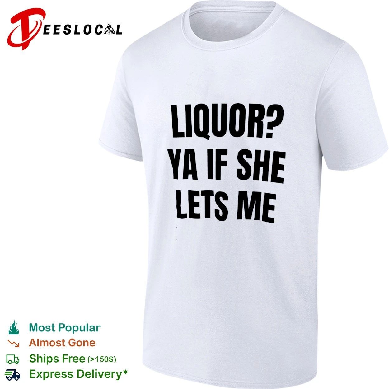 Liquor Ya If She Lets Me funny drinking T-shirt