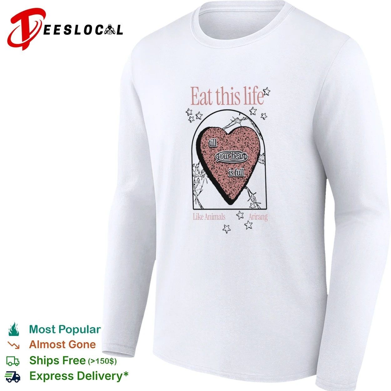 Eat This Life till Your Heart Is Full Like Animals Arirang T-shirt