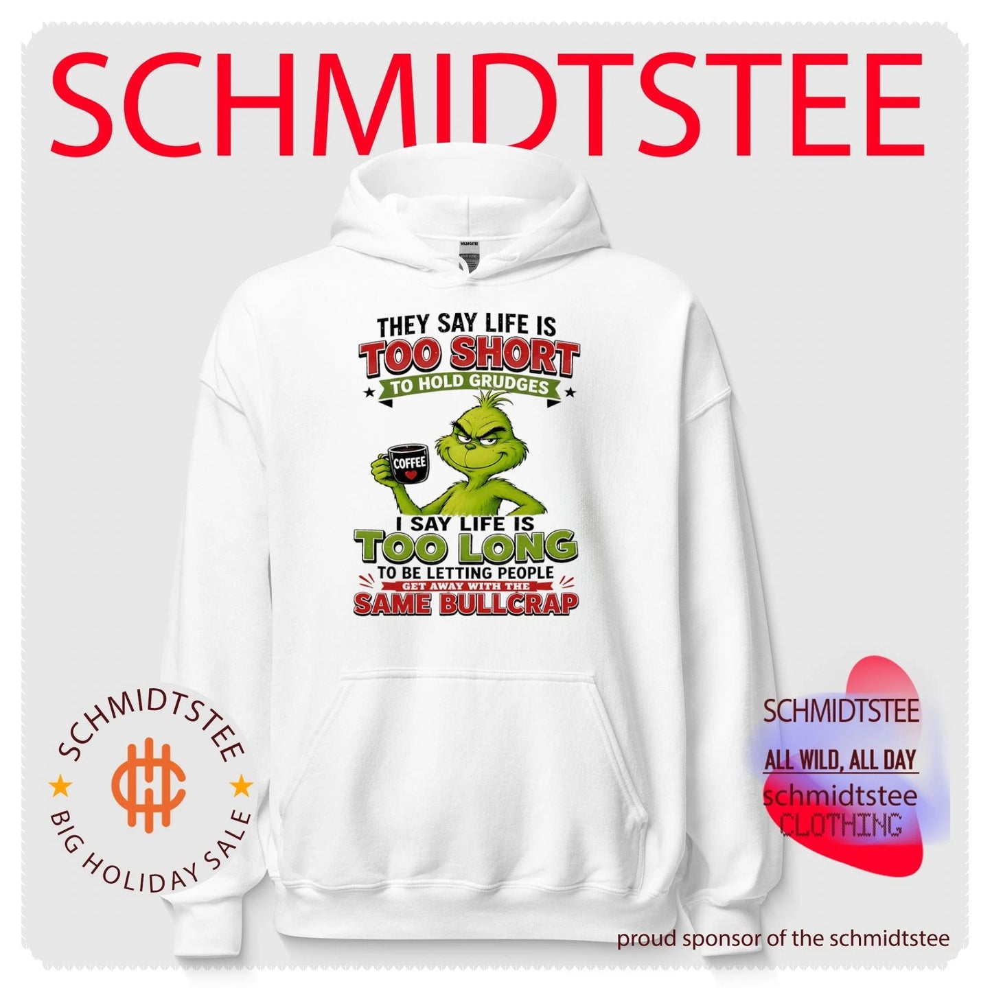 Grinch they say life is too short to hold grudges I say life is too long to be letting people get away with the same bullcrap shirt