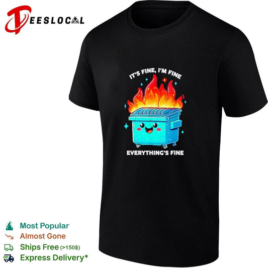 It’s Fine I’m Fine Everything’s Fine Dumpster Fire T-shirt