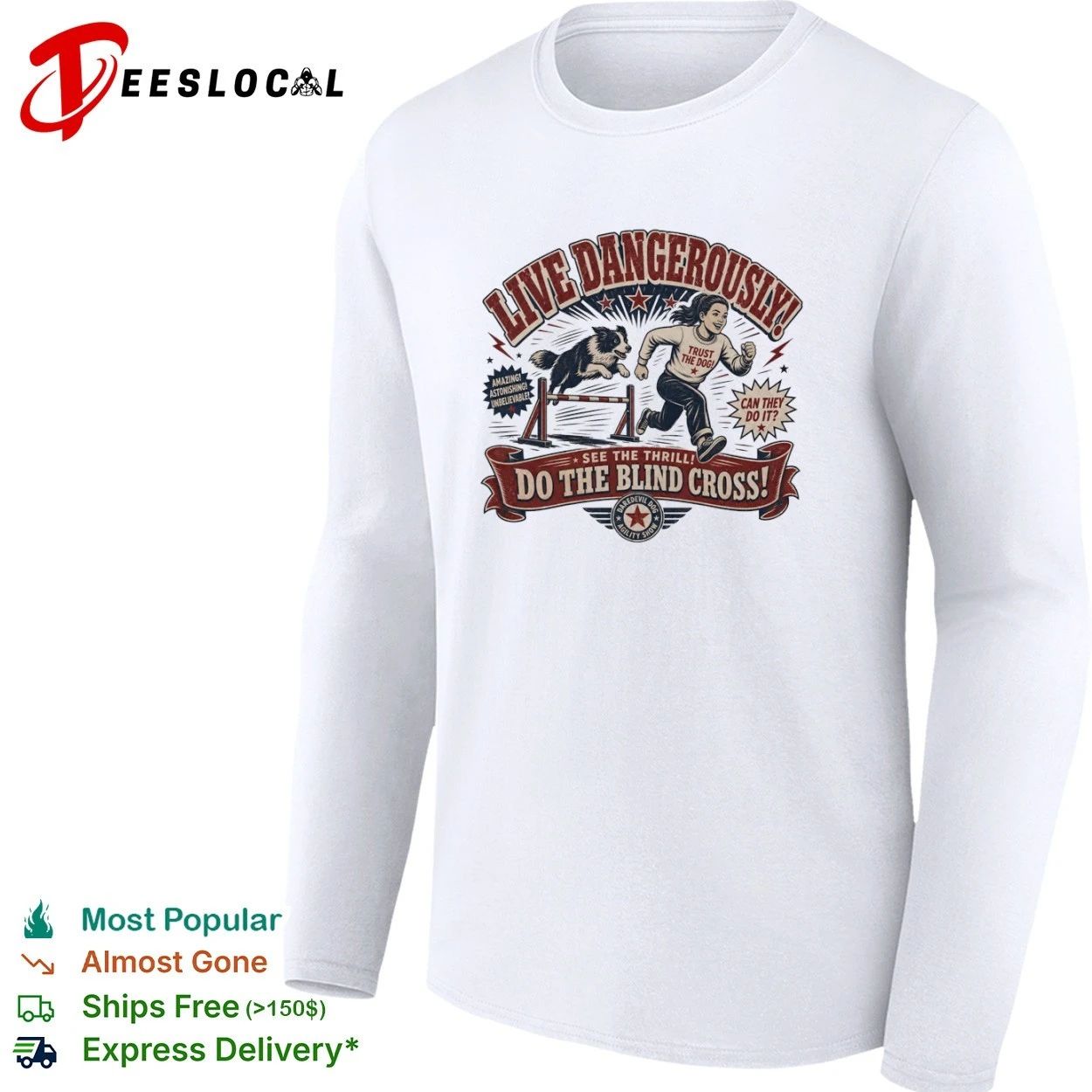 Live Dangerously Do the Blind Cross Daredevil Dog Agility Show T-shirt