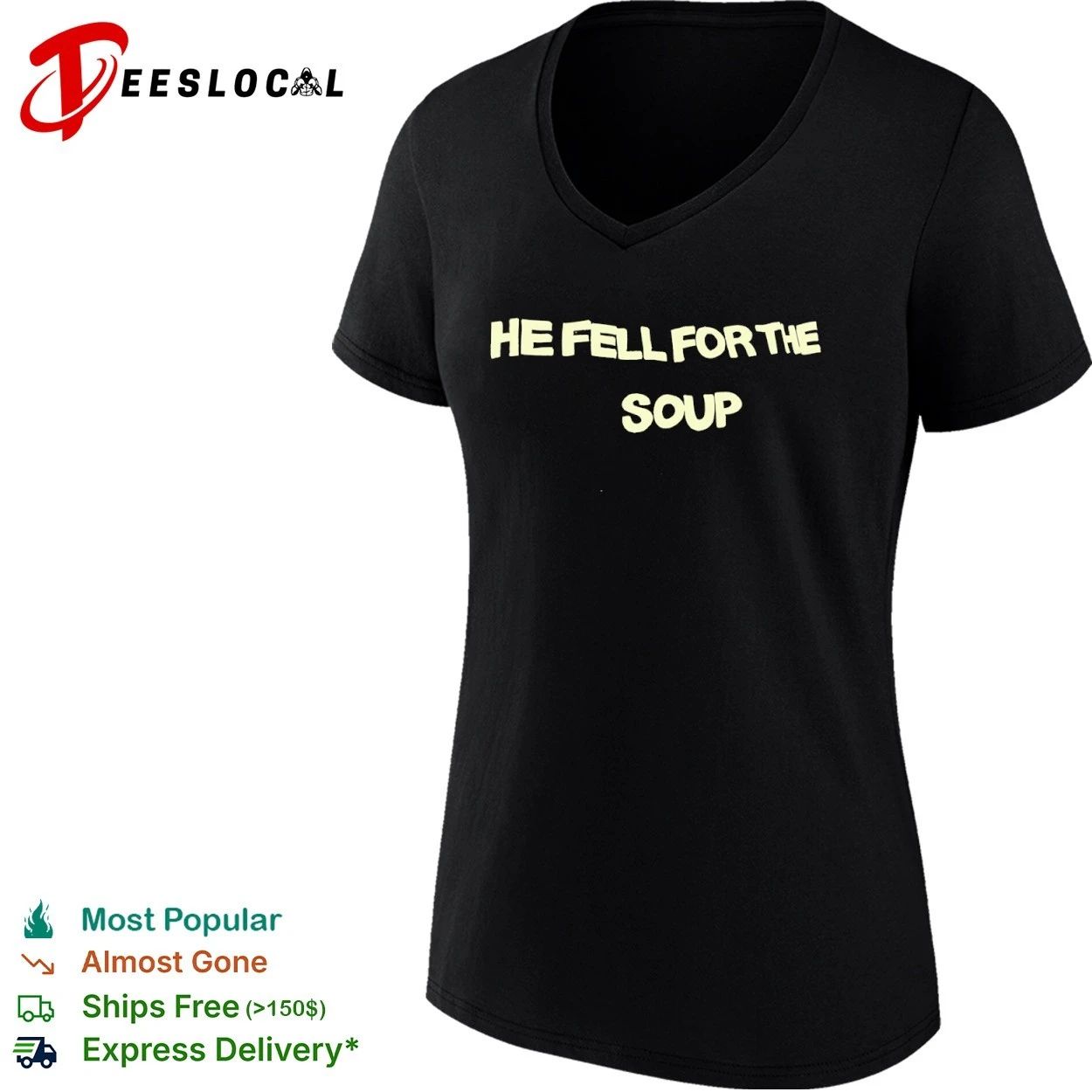 He Fell for the Soup funny humor slogan T-shirt