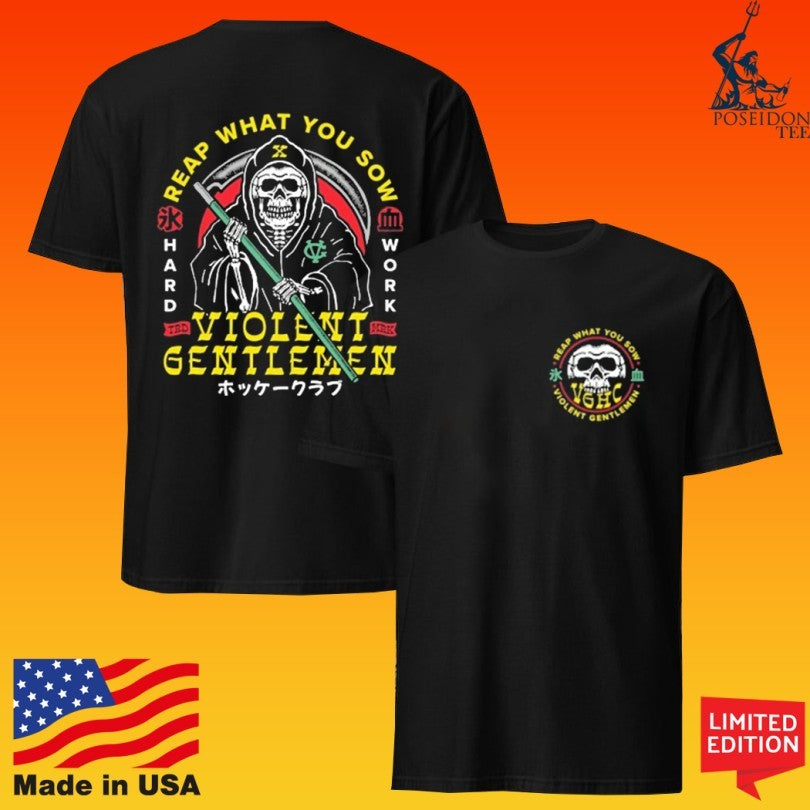 Violent Gentlemen Reap What You Sow Hard Work T-shirt