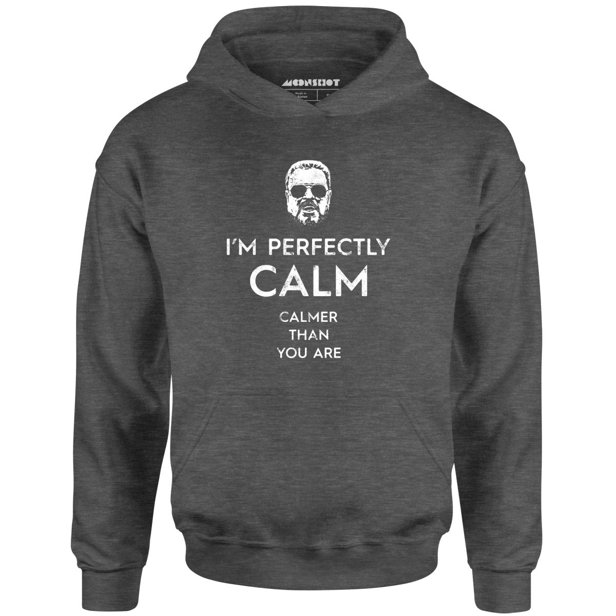 Walter Sobchak - Calmer Than You Are - Unisex Hoodie