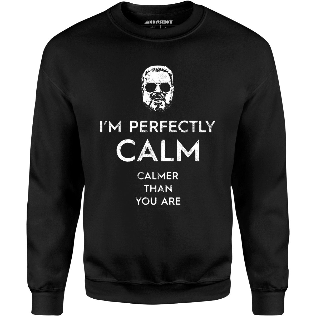 Walter Sobchak - Calmer Than You Are - Unisex Sweatshirt