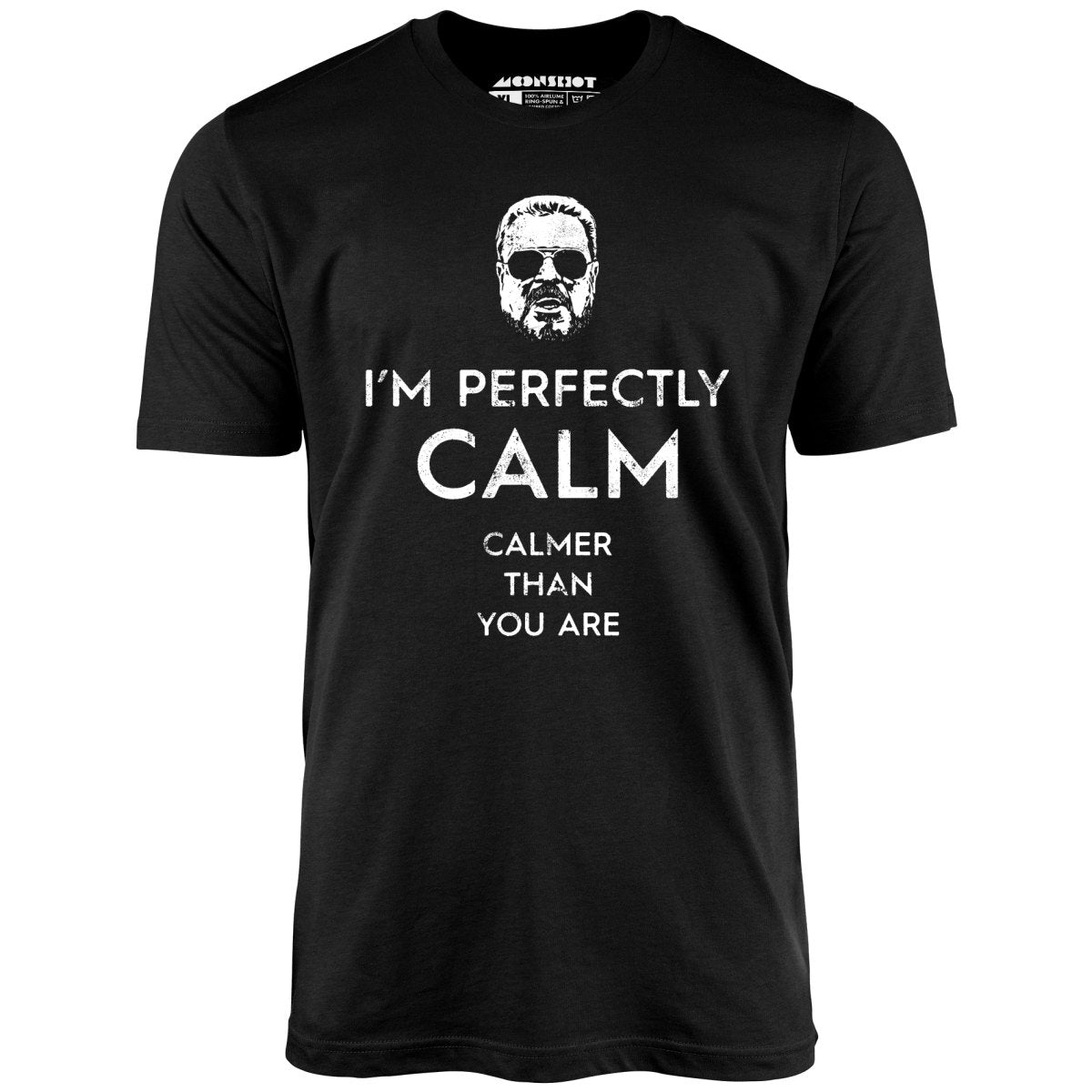 Walter Sobchak - Calmer Than You Are - Unisex T-Shirt