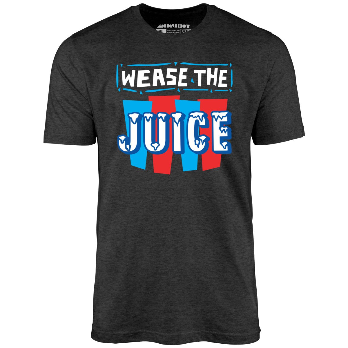 Wease the Juice - Unisex T-Shirt