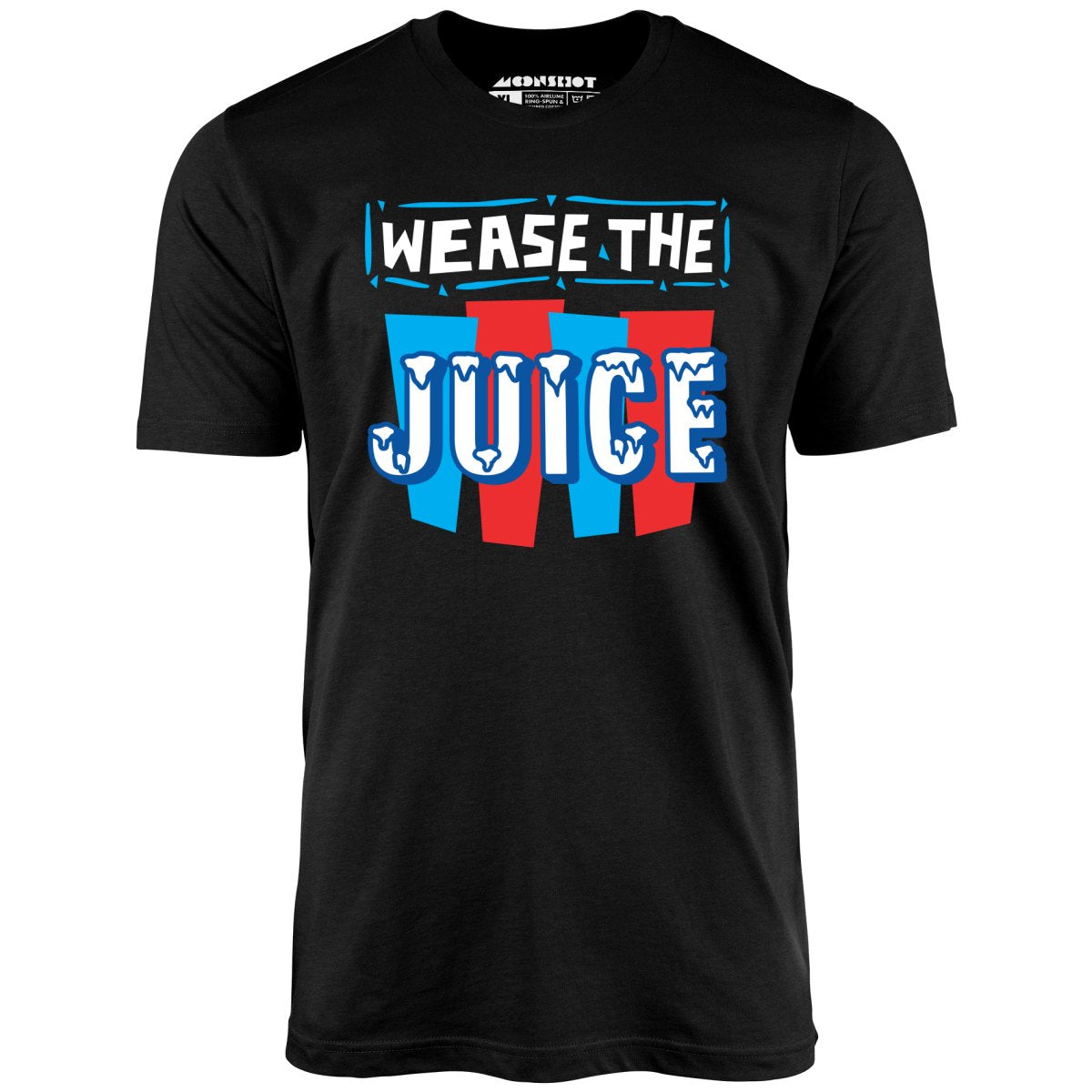 Wease the Juice - Unisex T-Shirt