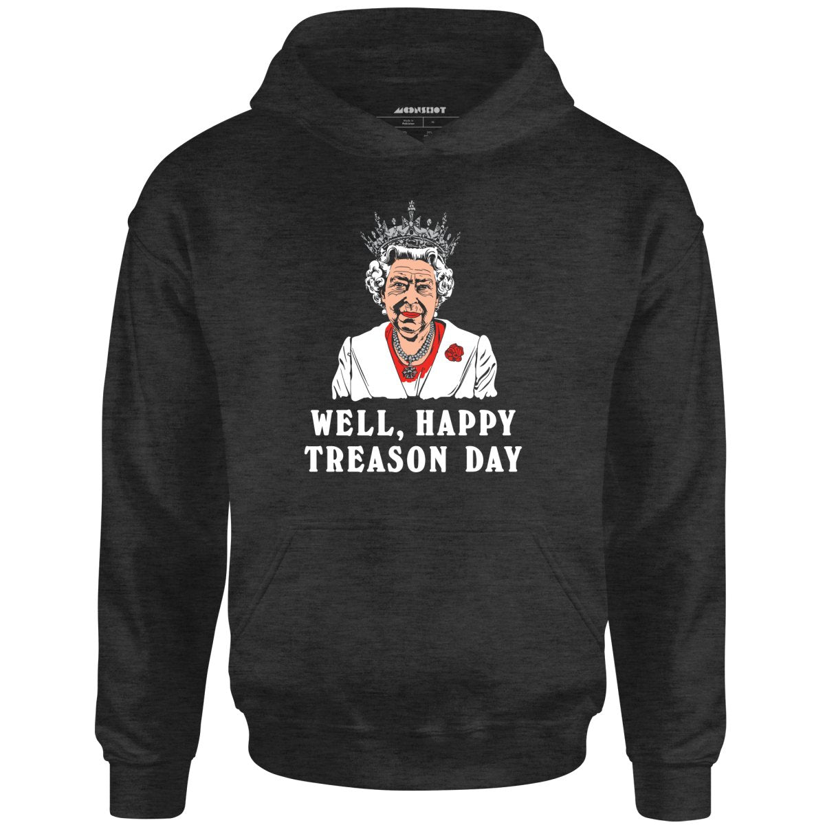 Well, Happy Treason Day - Unisex Hoodie