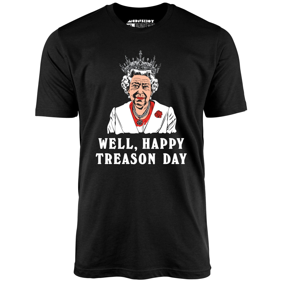 Well, Happy Treason Day - Unisex T-Shirt