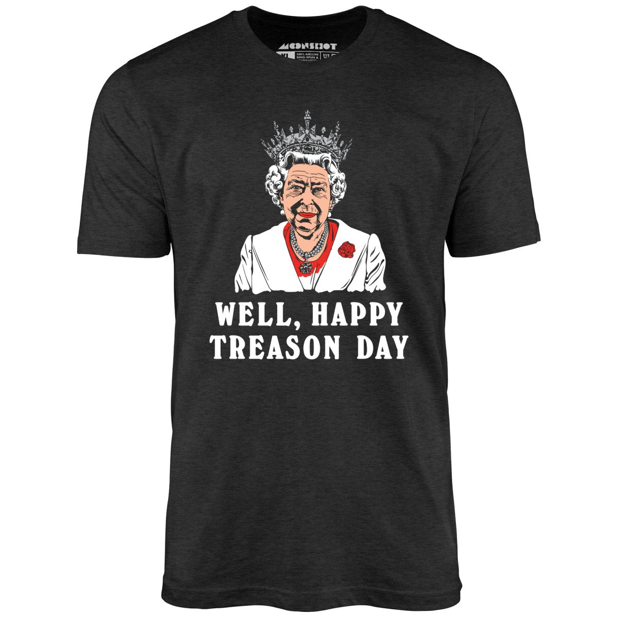 Well, Happy Treason Day - Unisex T-Shirt