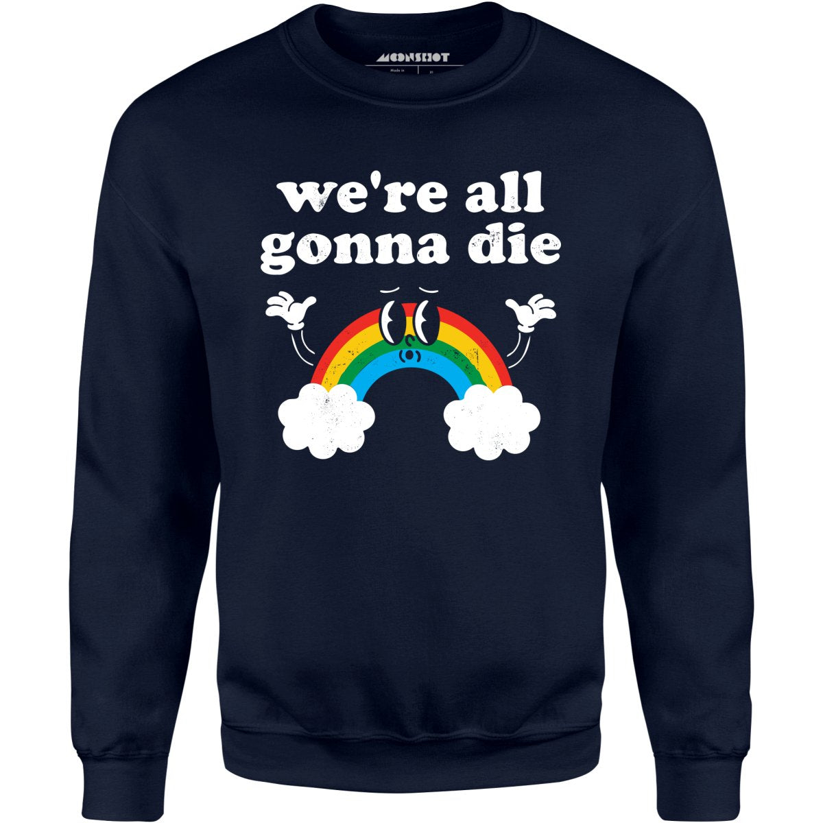 We're All Gonna Die - Unisex Sweatshirt