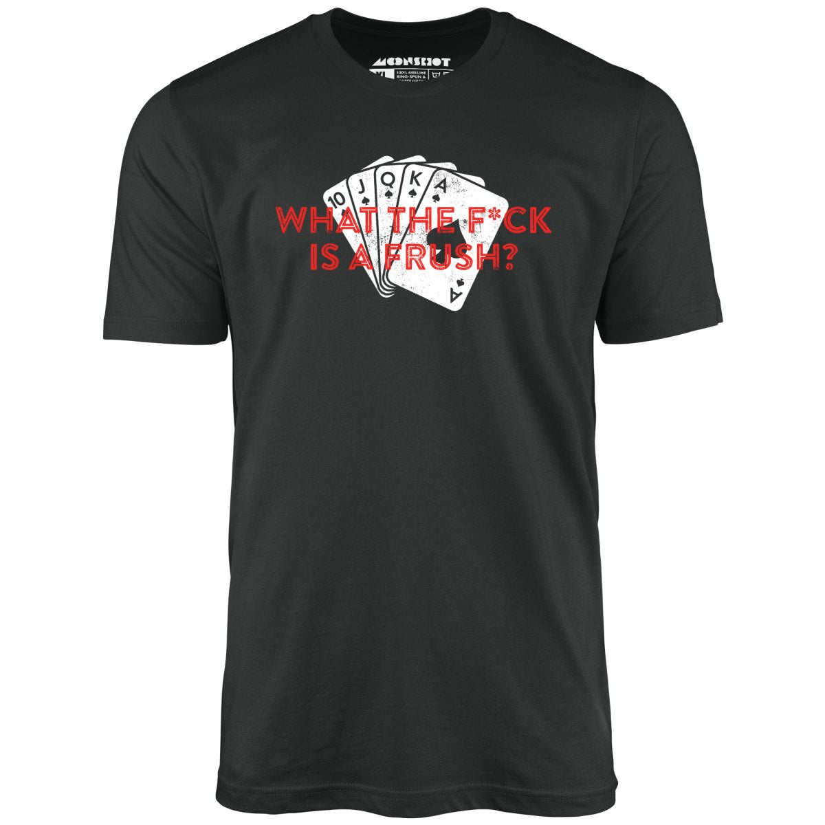 What The F*ck is a Frush? - Unisex T-Shirt