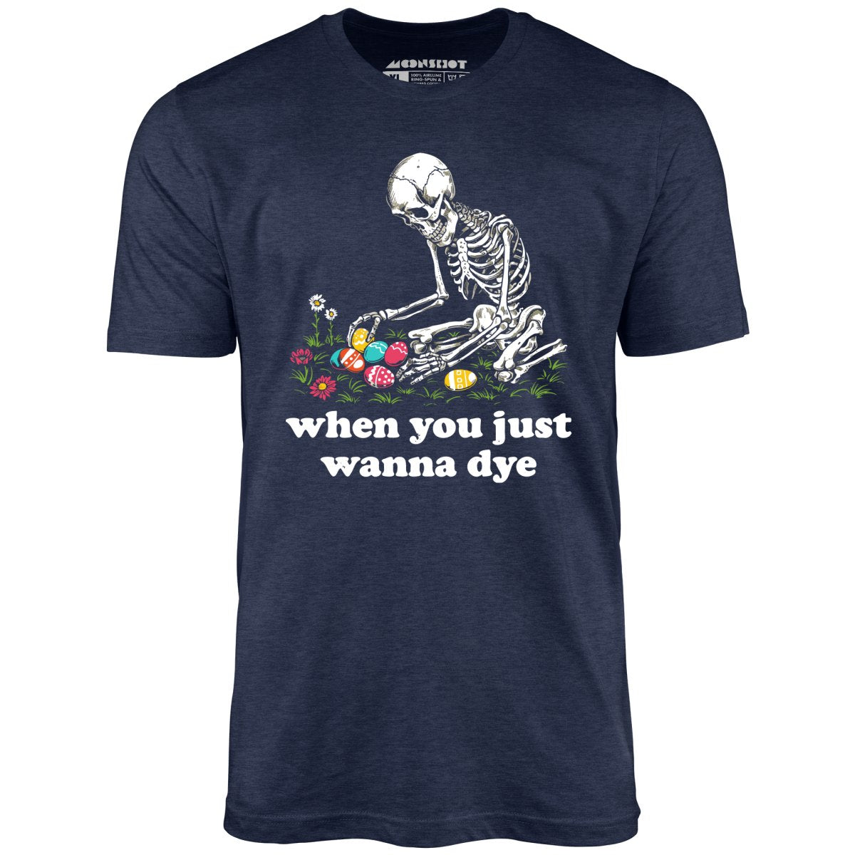 When You Just Wanna Dye - Unisex T-Shirt