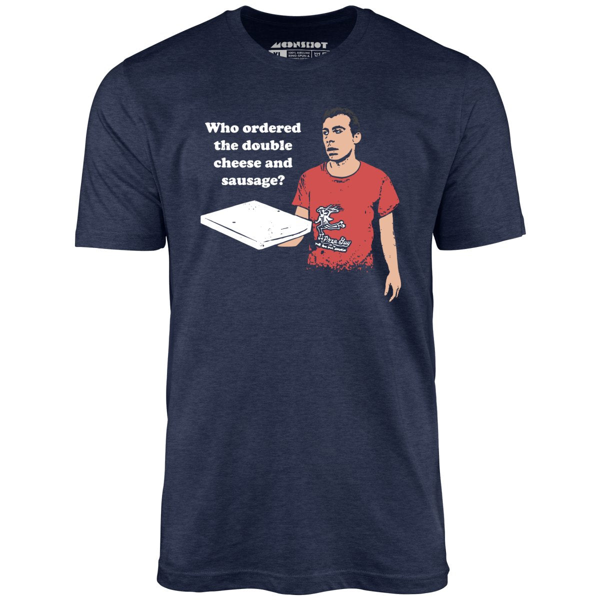 Who Ordered the Double Cheese and Sausage? - Unisex T-Shirt