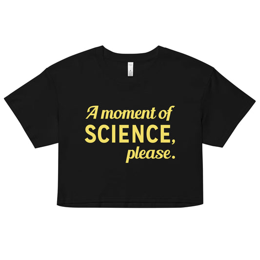 A Moment of Science, Please Women's Crop Tee