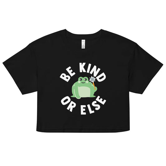 Be Kind Or Else Women's Crop Tee