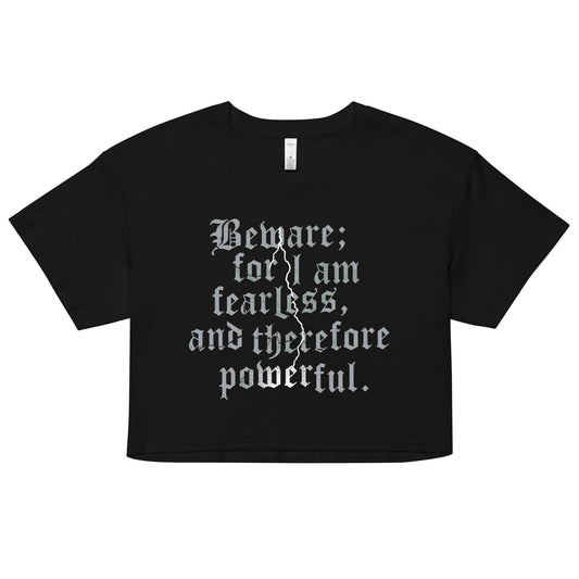 Beware; For I Am Fearless, And Therefore Powerful Women's Crop Tee