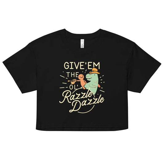 Give'em The Ol' Razzle Dazzle Women's Crop Tee