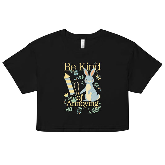Be Kind Of Annoying Women's Crop Tee