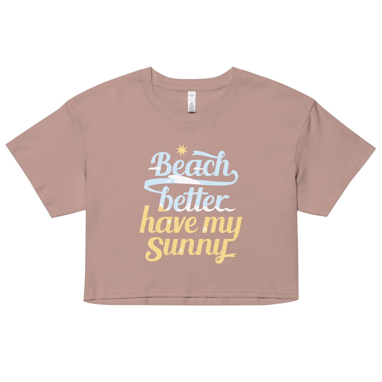 Beach Better Have My Sunny Women's Crop Tee