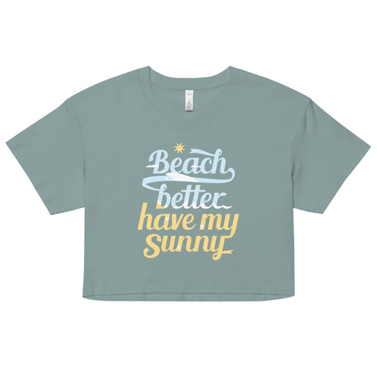 Beach Better Have My Sunny Women's Crop Tee