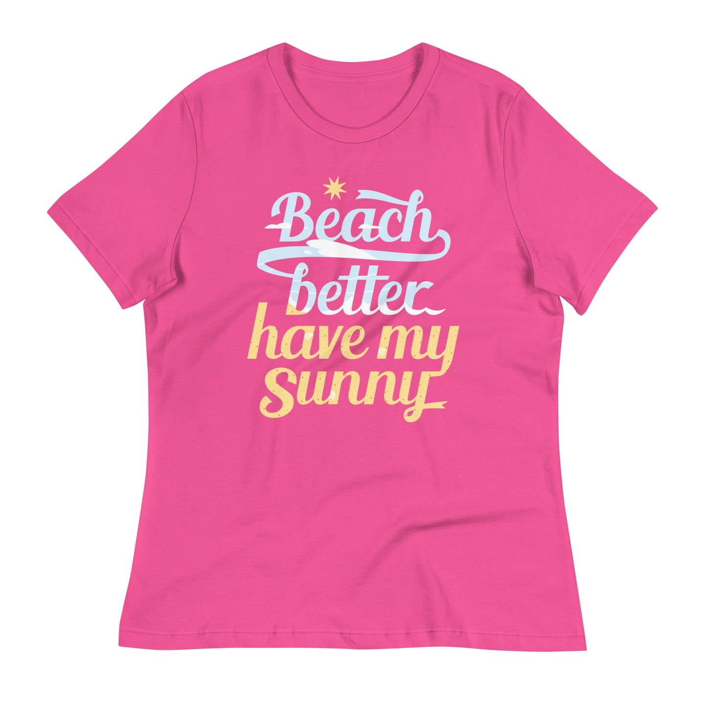 Beach Better Have My Sunny Women's Signature Tee
