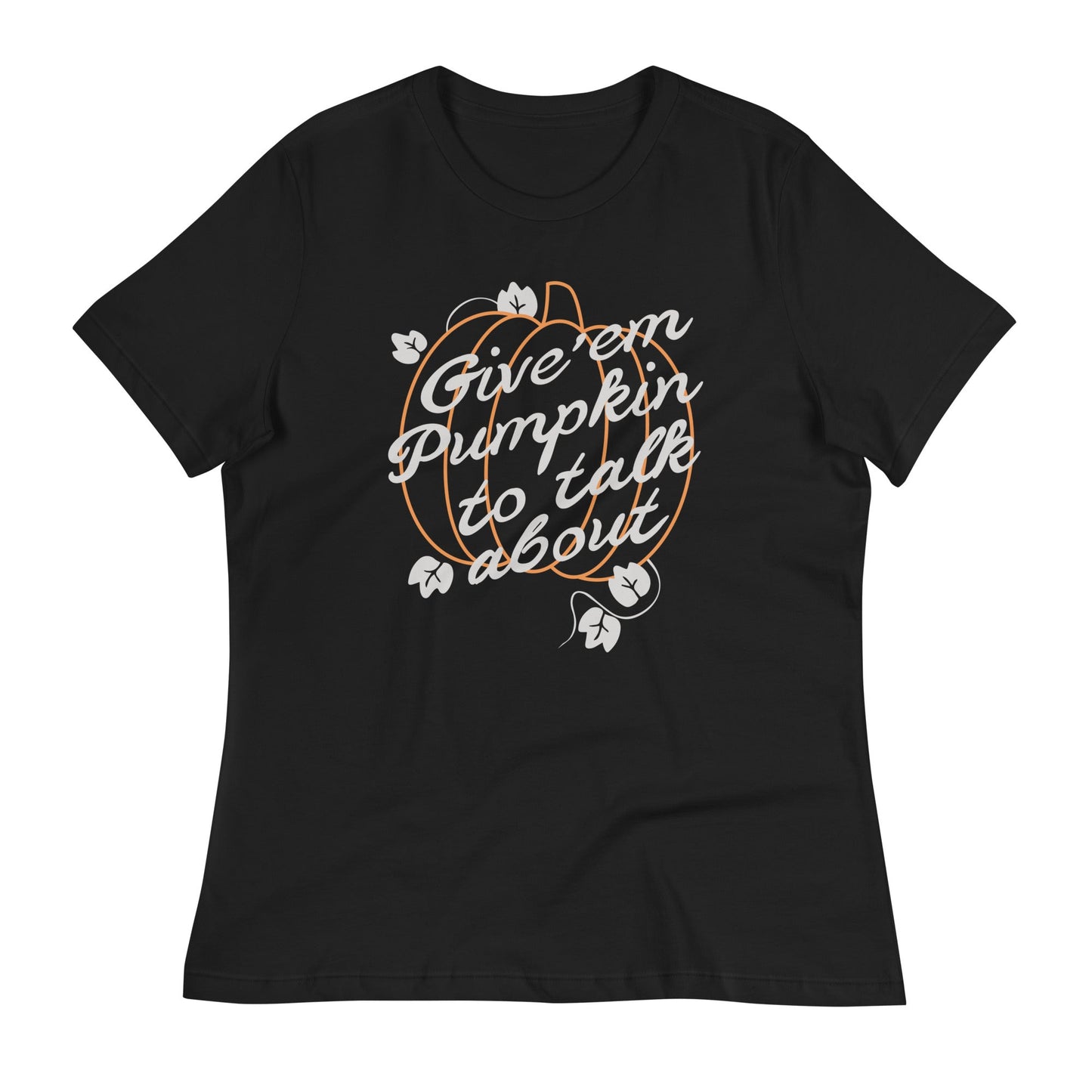Give 'em Pumpkin To Talk About Women's Signature Tee